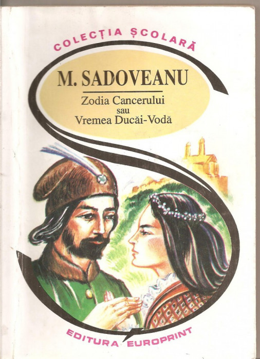 (C5394) ZODIA CANCERULUI SAU VREMEA DUCAI-VODA DE MIHAIL SADOVEANU, EDITURA EUROPRINT