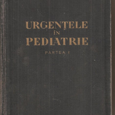 (C5379) URGENTELE IN PEDIATRIE DE prof. dr. ALFRED D. RUSESCU SI dr. VALERIU A. POPESCU, PARTEA I, EDITURA MEDICALA, 1957