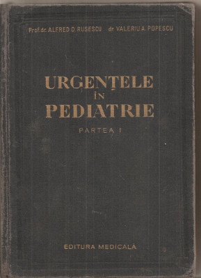 (C5379) URGENTELE IN PEDIATRIE DE prof. dr. ALFRED D. RUSESCU SI dr. VALERIU A. POPESCU, PARTEA I, EDITURA MEDICALA, 1957 foto