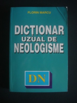 FLORIN MARCU - DICTIONAR UZUAL DE NEOLOGISME foto