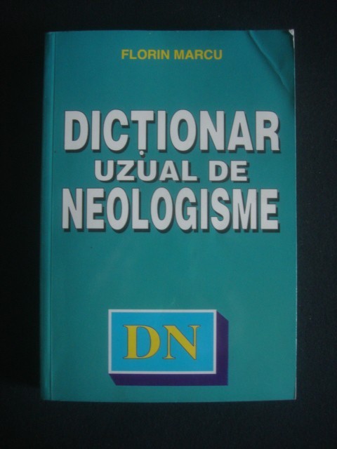 FLORIN MARCU - DICTIONAR UZUAL DE NEOLOGISME