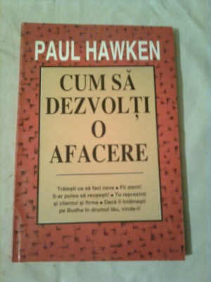 CUM SA DEZVOLTI O AFACERE ~ PAUL HAWKEN foto