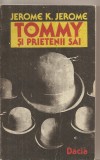 (C5470) TOMMY SI PRIETENII SAI. IDEI TRANDAVE DE JEROME K. JEROME