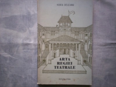 ARTA REGIEI TEATRALE HORIA DELEANU C10 foto