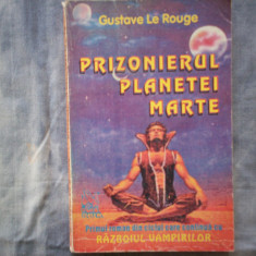 PRIZONIERUL PLANETEI MARTE GUSTAVE LE ROUGE SF C10