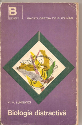 (C5469) BIOLOGIA DISTRACTIVA DE V.V. LUNKEVICI, EDITURA STIINTIFICA, 1968 foto