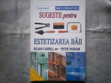 JULIAN CASSELL, PETER PARHAM - SUGESTII PENTRU ESTETIZAREA BAII C10, Alta editura