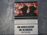UN ADOLESCENT DE ALTADATA , MALTA VERNE DE FRANCOIS MAURIAC TD, 1993, Alta editura