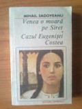 J Mihail Sadoveanu - Venea o moara pe Siret. Cazul Eugenitei Costea, 1990, Alta editura