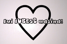 Imi Iubesc Masina_Sticker Auto_Tuning_CSTA-033-Dimensiune: 15 cm. X 9 cm. - Orice culoare, Orice dimensiune foto