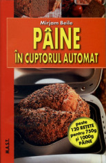 Paine in cuptorul automat | Mirjam Beile | peste 120 retete | Editura Mast foto