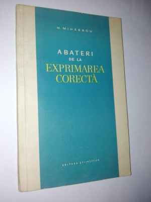 Abateri de la exprimarea corecta - N. Mihaescu Ed. Stiintifica 1963 foto