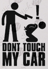 Don`T Touch My Car_Sticker Auto_Tuning_CSTA-065-Dimensiune: 15 cm. X 12 cm. - Orice culoare, Orice dimensiune foto