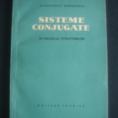 ALEXANDRU GHEORGHIU - SISTEME CONJUGATE IN CALCULUL STRUCTURILOR