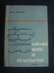 IOAN I. MUNTEANU - CALCULUL STATIC AL STRUCTURILOR foto