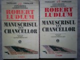 ROBERT LUDLUM--MANUSCRISUL LUI CHANCELLOR 2 VOL.C14 /721