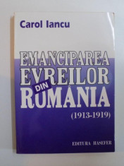 EMANCIPAREA EVREILOR DIN ROMANIA ( 1913 - 1919 ) de CAROL IANCU , 1998 foto