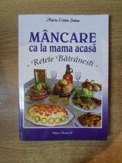 MANCARE CA LA MAMA ACASA , RETETE BATRANESTI de MARIA CRISTEA SOIMU , 2012 foto