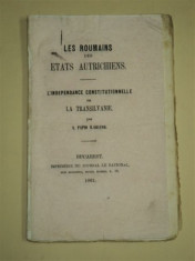 LES ROMAINS DES ETATS AUSTRICHIENS - L&amp;#039;INDEPENDENCE CONSTITUTIONNELLE DE LA TRANSILVANIE, par A. PAPIO ILARIANO, BUCHAREST 1861 foto
