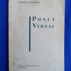 SIMION STOLNICU - PUNCT VERNAL ( VERSURI ) - EDITIA 1-A - BUCURESTI - 1933