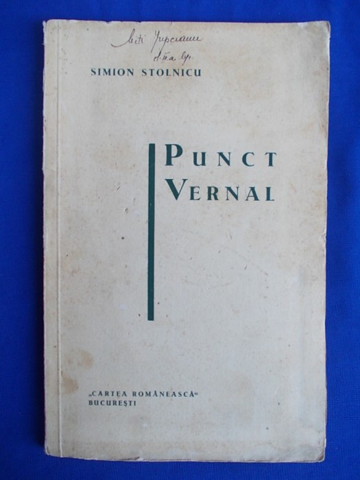 SIMION STOLNICU - PUNCT VERNAL ( VERSURI ) - EDITIA 1-A - BUCURESTI - 1933