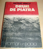 DRUM DE PIATRA - Victor Iancu, 1986, Alta editura