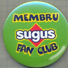 1678 INSIGNA - MEMBRU SUGUS FAN CLUB -starea care se vede