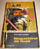 NEGUSTORUL DE ILUZII - Stelian Sarbu, 1979, Alta editura