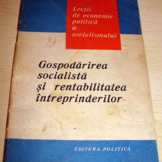 Gospodarirea socialista si rentabilitatea intreprinderilor / Lectii de economie politica a socialismului