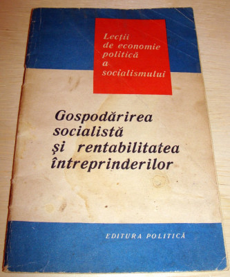 Gospodarirea socialista si rentabilitatea intreprinderilor / Lectii de economie politica a socialismului foto