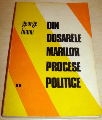 DIN DOSARELE MARILOR PROCESE POLITICE vol. II - George Bianu foto