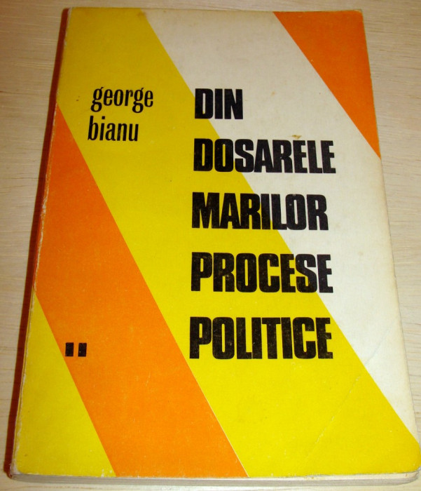 DIN DOSARELE MARILOR PROCESE POLITICE vol. II - George Bianu