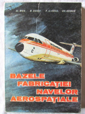 &amp;quot;BAZELE FABRICATIEI NAVELOR AEROSPATIALE&amp;quot;, Al. Nica / N. Gugui / P. Iliescu / Gh. Coman, 1986. Aeronave. Aviatie. Carte noua foto