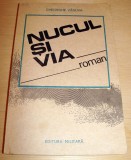 NUCUL SI VIA - Gheorghe Vaduva, 1987, Alta editura