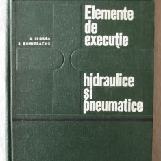 "ELEMENTE DE EXECUTIE HIDRAULICE SI PNEUMATICE", S. Florea / I. Dumitrache, 1967