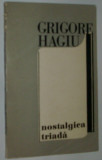 Cumpara ieftin GRIGORE HAGIU - NOSTALGICA TRIADA (VERSURI) [editia princeps, 1970]