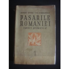 ROBERT RITTER VON DOMBROWSKY - PASARILE ROMANIEI ORNIS ROMANIAE volumul 1{1946, lipsa pagina de garda}