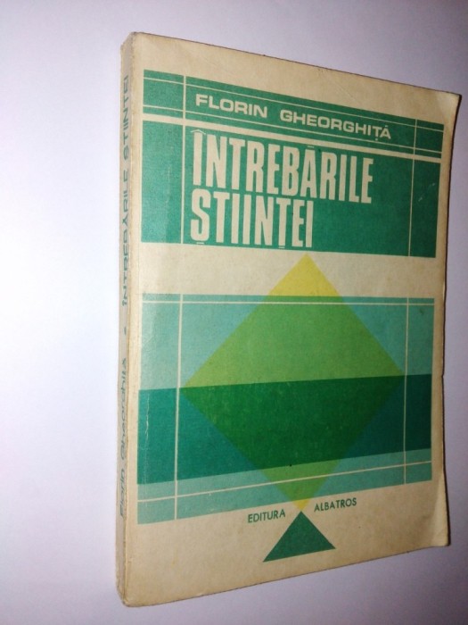 Intrebarile stiintei - Ed. Albatros 1988