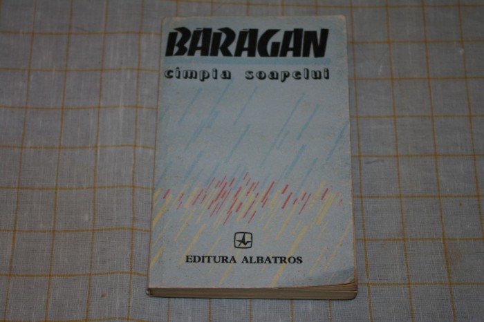 Baragan - Campia soarelui - Ioan Muntean - Editura Albatros - 1987