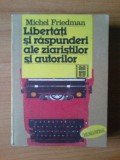 D7 LIBERTATI SI RASPUNDERI ALE ZIARISTILOR SI AUTORILOR -- Michel Friedman, 1991, Humanitas