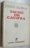 Cumpara ieftin STEFAN AGOPIAN - TACHE DE CATIFEA (ROMAN) [editia princeps, 1981]