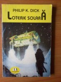 K1 Philip K Dick - Loterie solara, 1994, Alta editura, Philip K. Dick