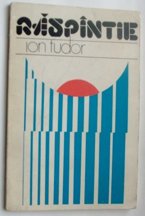 ION TUDOR - RASPANTIE (POEME) [editia princeps, 1978 / tiraj 740 ex.]