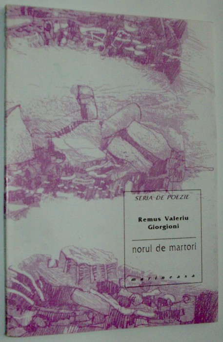 REMUS VALERIU GIORGIONI - NORUL DE MARTORI: DIZERTATII POETICE (VERSURI, editia princeps - 1996) [exemplar semnat de catre autor]