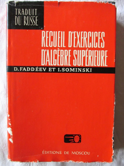 RECUEIL D&#039;EXERCICES D&#039;ALGEBRE SUPERIEURE, D. Faddeev / I. Sominski, 1973