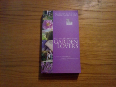 Bed and Breakfast for GARDEN LOVERS - Alastair Sawday`s 2005, 464 p. foto