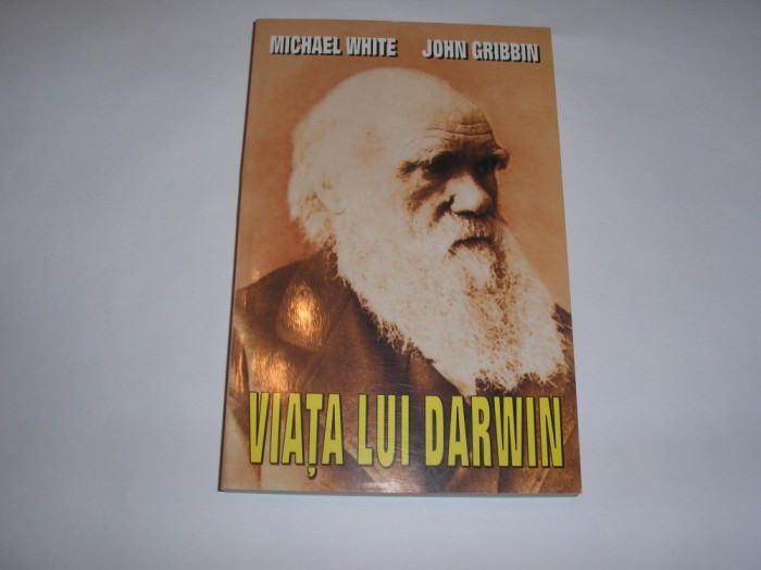Viaţa lui Darwin . Michael White, John Gribbin . ED. LIDER,RF4/1