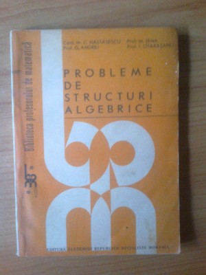 b Probleme de structuri algebrice - C. Nastasescu, M. Tena si altii foto