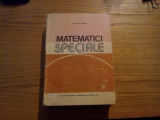 MATEMATICI SPECIALE * Vol I -- Ion Gh. Sabac -- 1981, 661 p., Alta editura