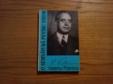 VALERIU PATRICIU * 1903-1987 * Viata si Opera - M. Olteanu - 1997, 210 p., Alta editura